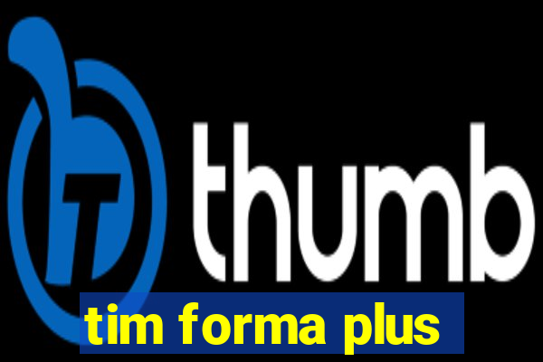 tim forma plus
